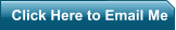 Click Here to Email Me